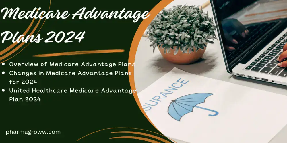 Medicare Advantage Plans 2024 What You Need to Know PharmaGroww